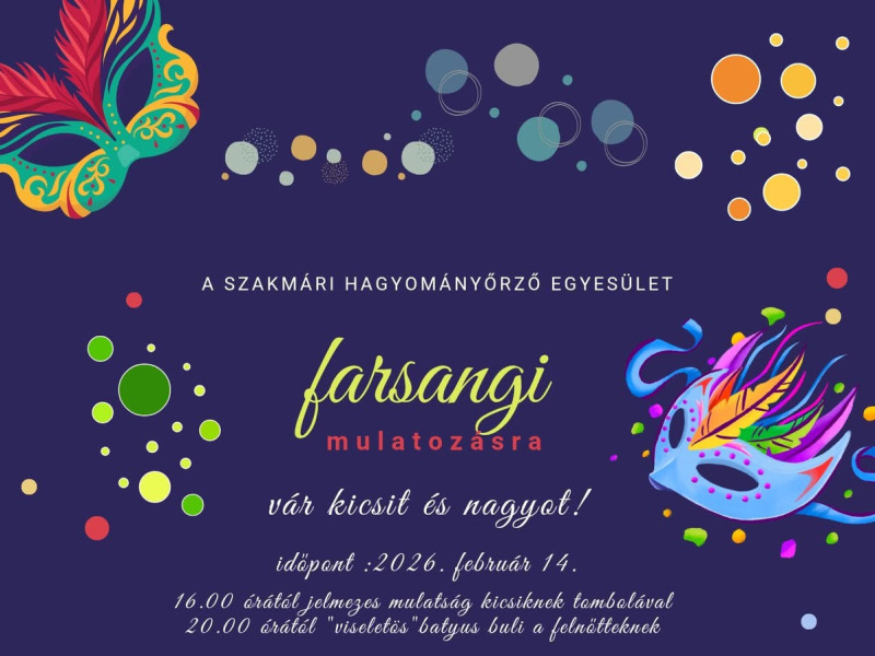 Farsangi forgatag Szakmáron – kicsiket és nagyokat is vár a hagyományőrző egyesület